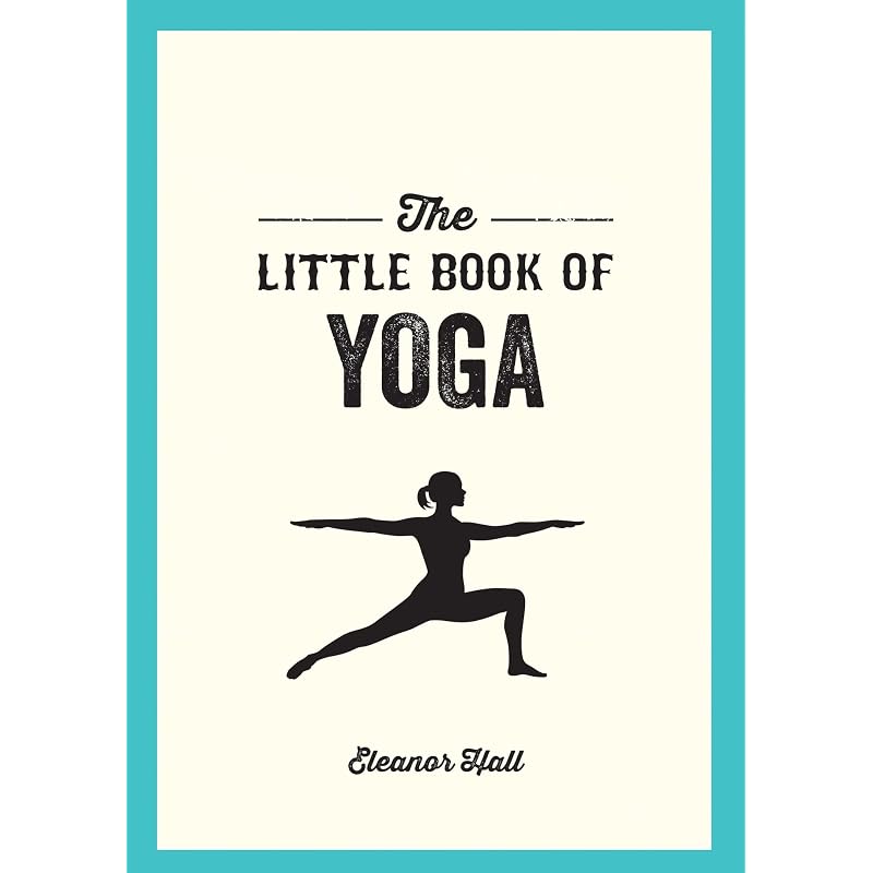 Little Book of Yoga There are plenty of reasons to try yoga