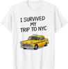 I Survived My Trip to NYC - Funny New York City Taxi T-Shirt