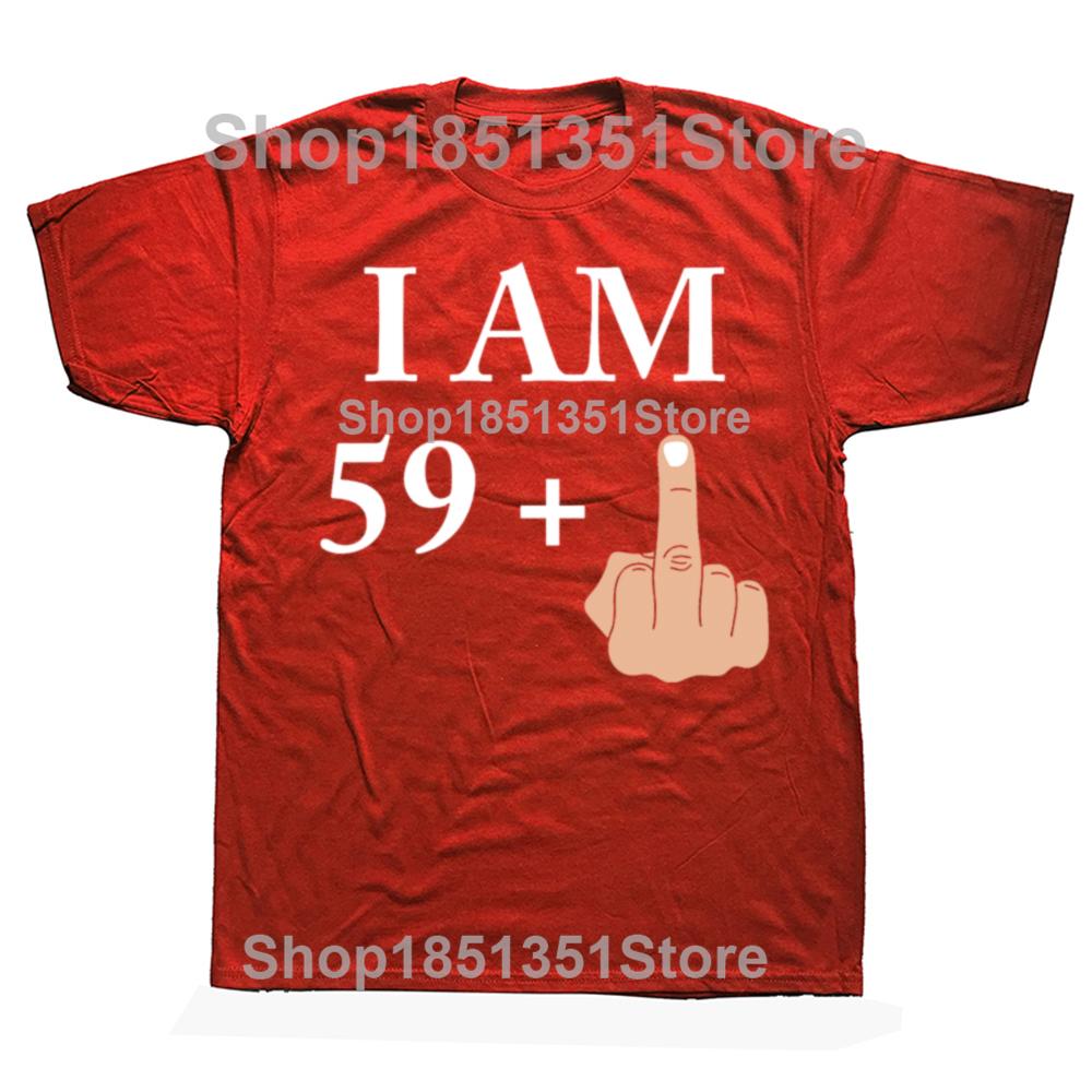 Funny Birthday Gift I Am 59 Plus 1 Funny 60th Birthday 1960s 1965 TShirt Men Clothing Custom Printed Camisas Streetwear S