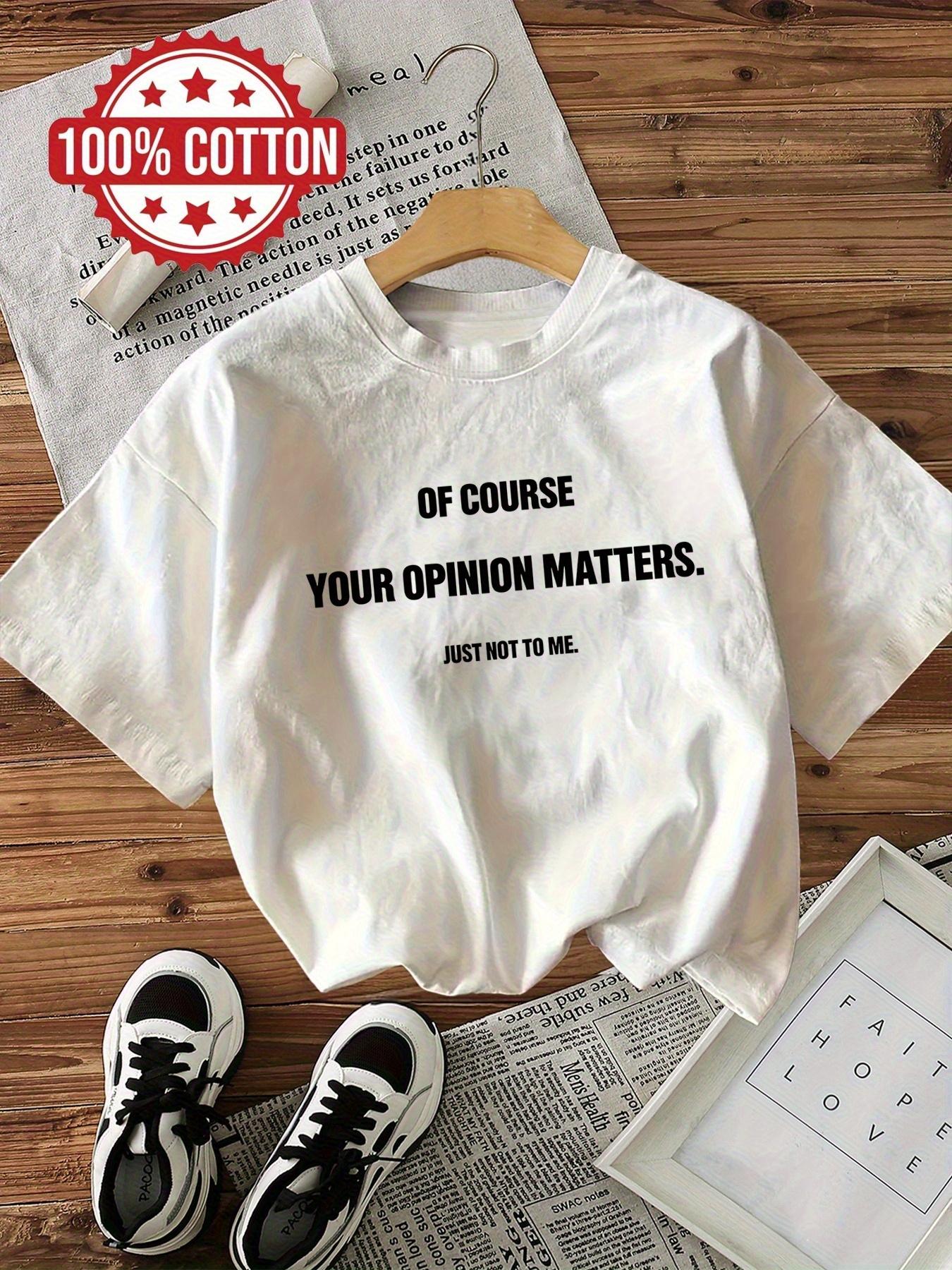 

Women s Of Course Your Opinion Matters T-Shirt - Soft Round Neck Short Sleeve Top with Black Lettering, Machine Washable Casual Blousewear Suitable 5XL різнокольоровий