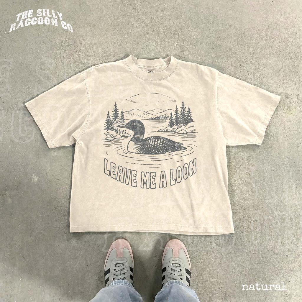 Funny Loon Pun Shirt Leave Me A Loon Tee Vintage Bird Watcher Gift Cabin Lake Life Graphic Top Retro Nature Lover Unisex Tshirt