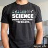 Science Doesnt Care What You Believe Summer Unisex Cotton Tshirts Science Text Scientific Tools Graphic Stem Theme Outdoor Tops