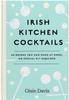 The Irish Kitchen Cocktails : 60 Recipes You Can Make At Home with Everyday Equipment Book