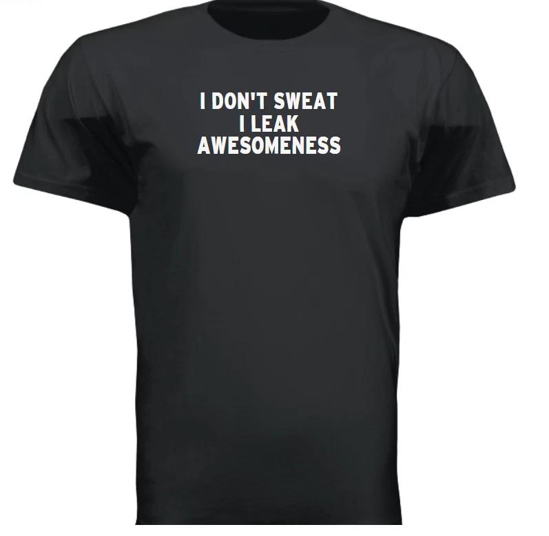 FUNNY Gym T-Shirt Humor Workout I don t sweat I leak S TO 2XL GIFT XXXL