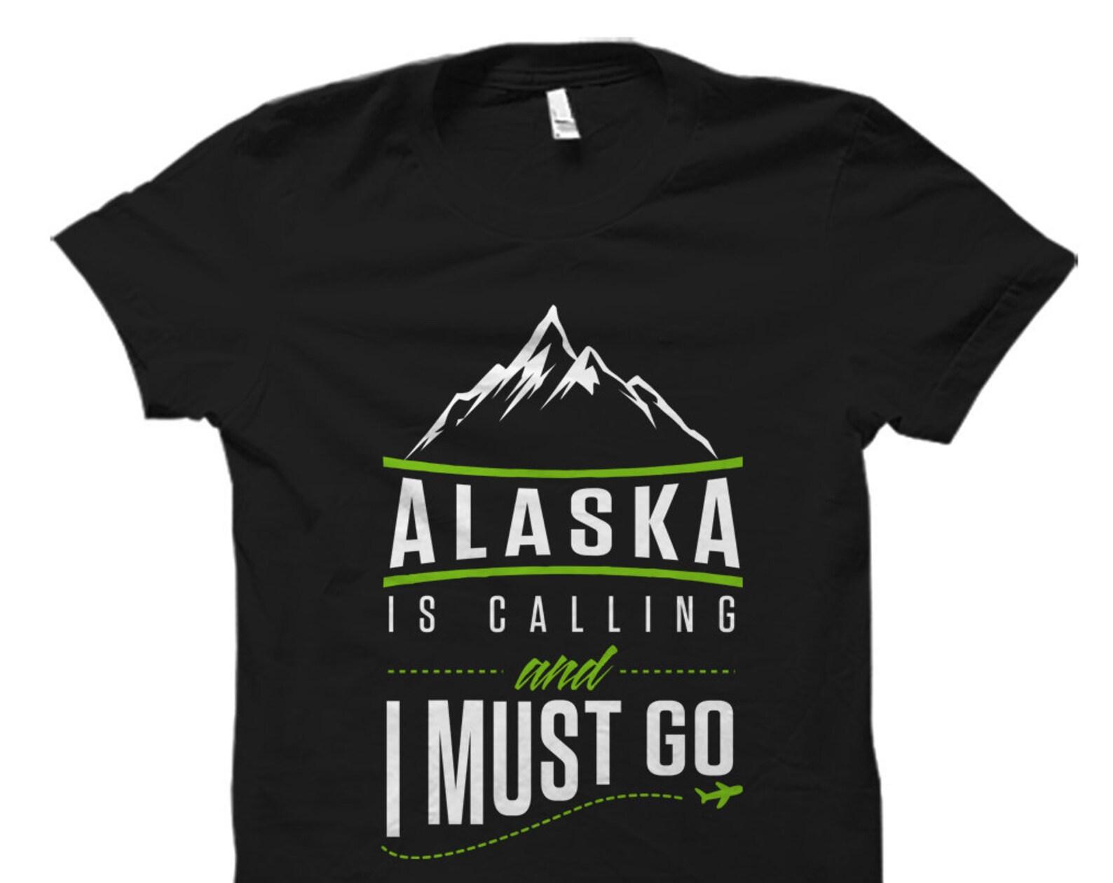 Alaska Gift. Alaska Shirt. Alaska Souvenirs. Alaska Travel Gift. Alaska Trip Tee. Alaska is Calling. Alaska Adventure Tee #OS893 L