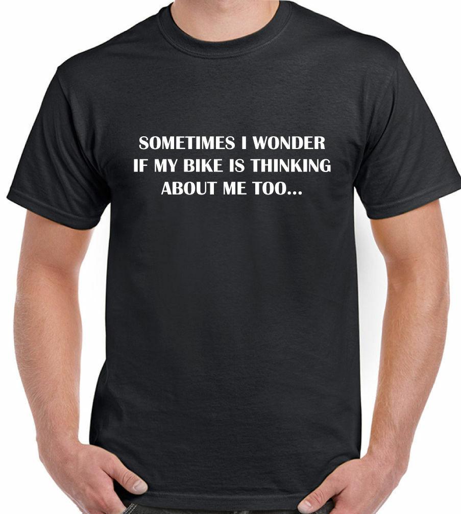 Sometimes I Wonder if My Bike Thinks Of Me Too - Mens Funny Biker Cycle T-Shirt 4XL