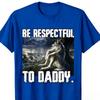 Funny Daddy Wolf Meme TShirt Be Respectful To Daddy Storm Scenery Wolf Print Unisex Summer Loose Cotton Short Sleeve Street Tee