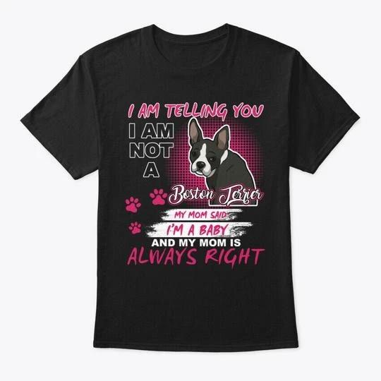 

Boston Terrier Im Telling You T shirt Made in the USA Size S to 5XL 2XL