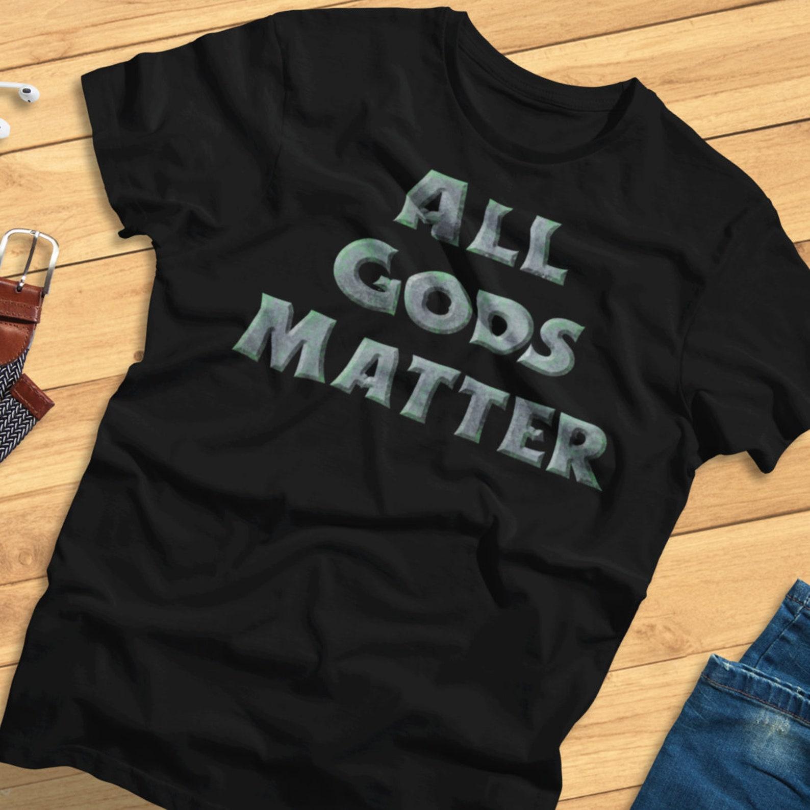 All Gods Matter - Funny, Pagan, Polytheism, Wiccan - T-Shirt M