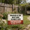 Prayer Is The Best Way To Meet God Sign Christian Religious Metal Plaque Rustic No Trespassing Warning Sign for Fence