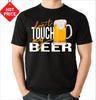 Dont Touch My Beer Funny Beer Lover TShirt 100 Cotton ONeck Summer Short Sleeve Casual Mens Tshirt Size S3XL