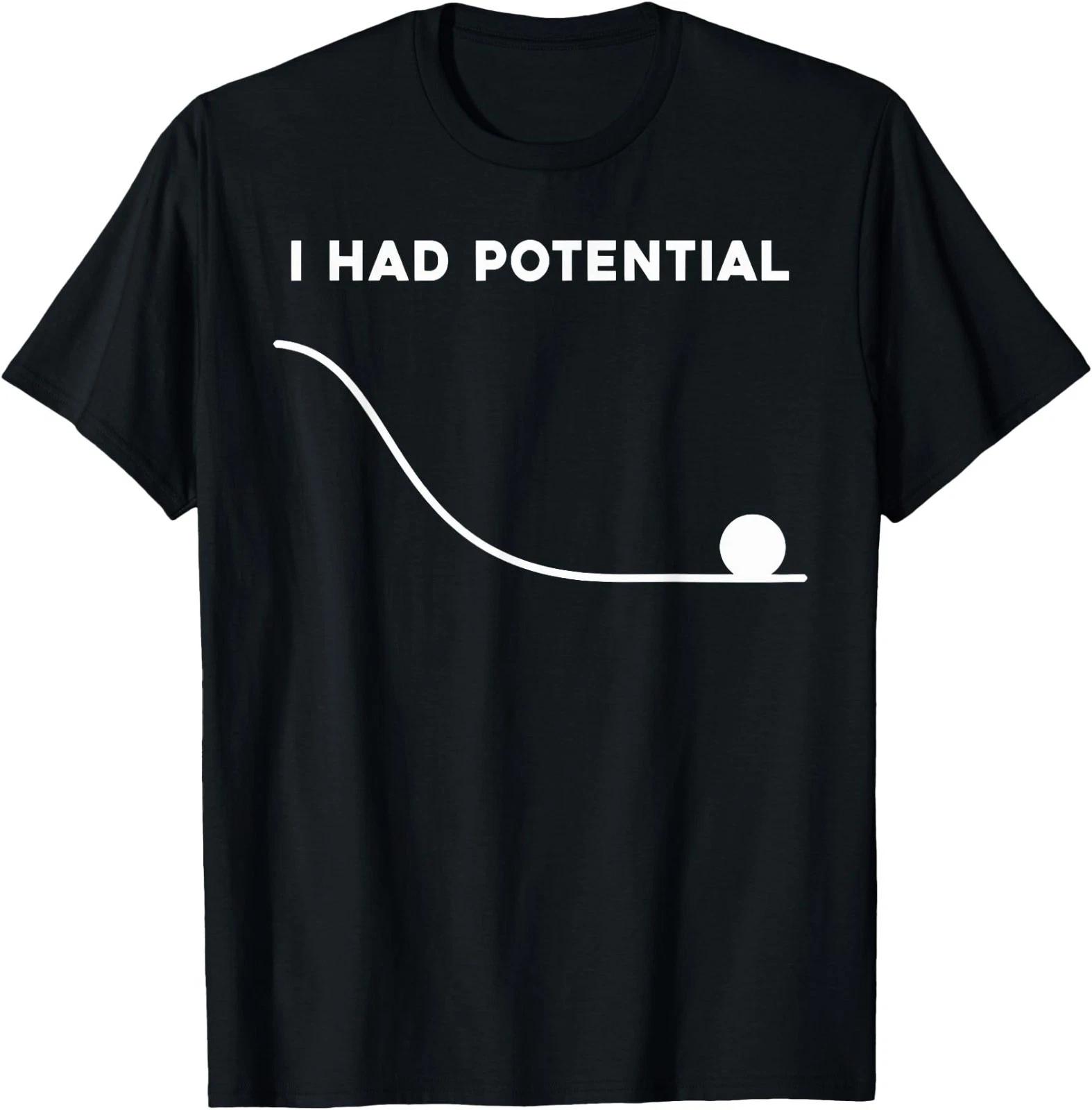 I Had Potential Funny Sarcastic Minimal Quote T-Shirt XL