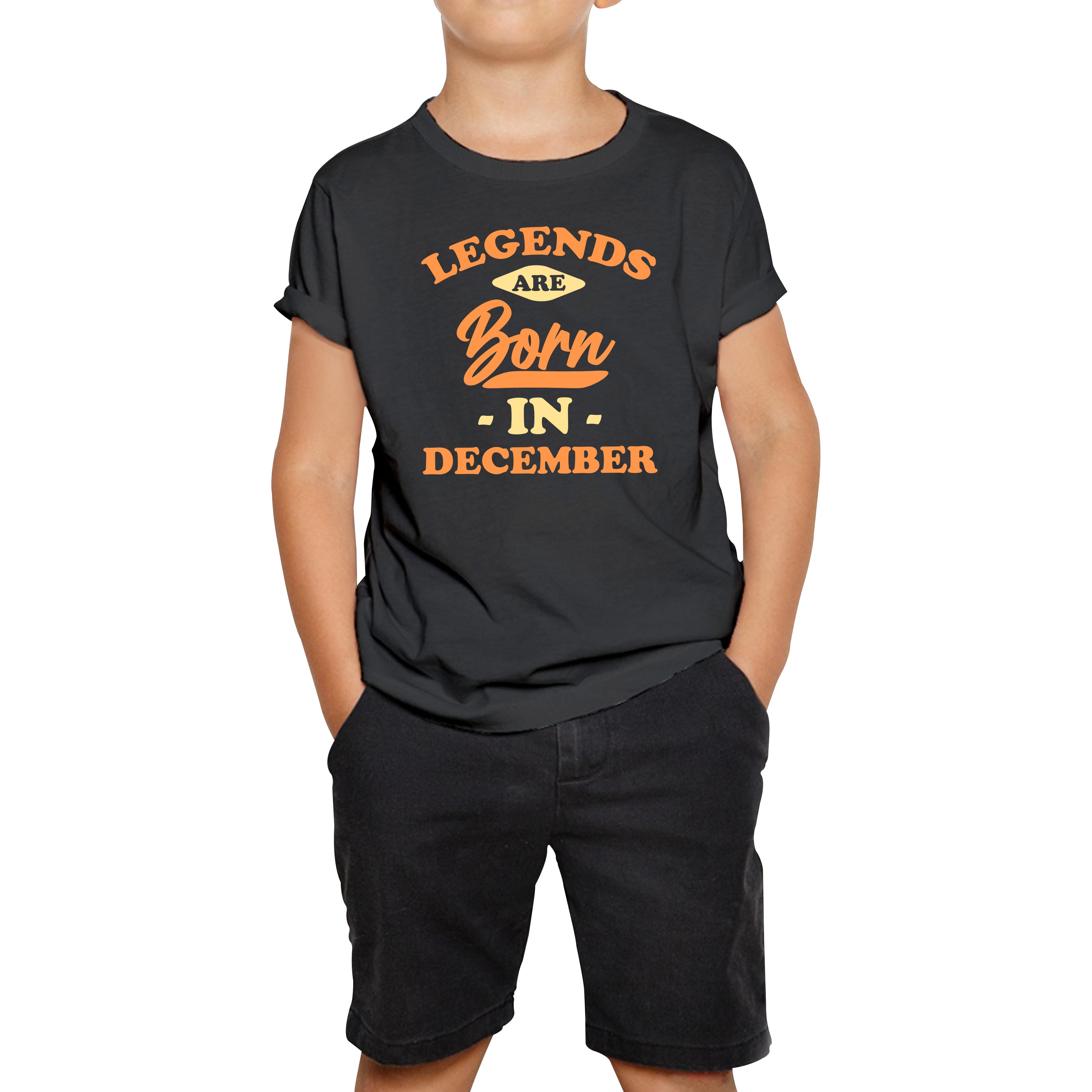 Legends Are Born In December Funny December Birthday Month Novelty Slogan Kids Tee 160