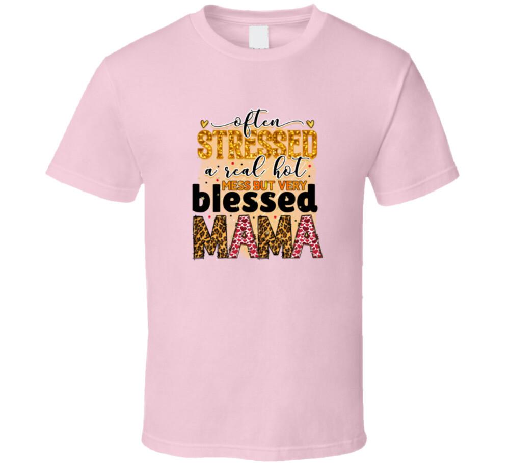 Often Stressed A Real Hot Mess But Very Blessed Mama TShirt Cute Mom T-Shirt XXXXL