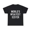 World's M'Kayest Sister Graphic Tee Shirt, S-5XL