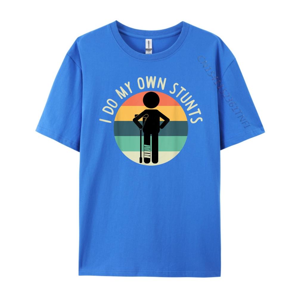 I Do My Own Stunts T Shirt Get Well Gift Funny Injury Leg Free Shippping Clothes T Shirts For Men Street