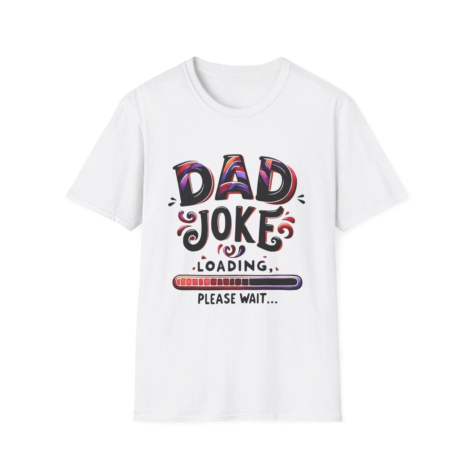 Dad Joke Loading Unisex T-Shirt, Funny Gift for Dads, Humor Tee, Father s Day S