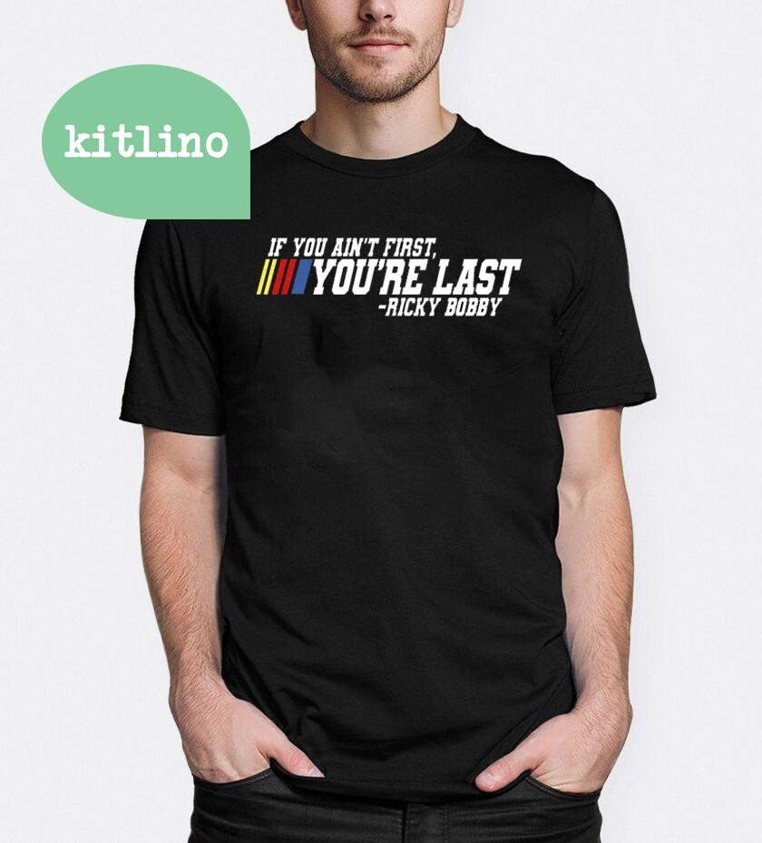 If You Ain t First You re Last Ricky Bobby Race Lover  F57015 Unisex T-Shirt XXL