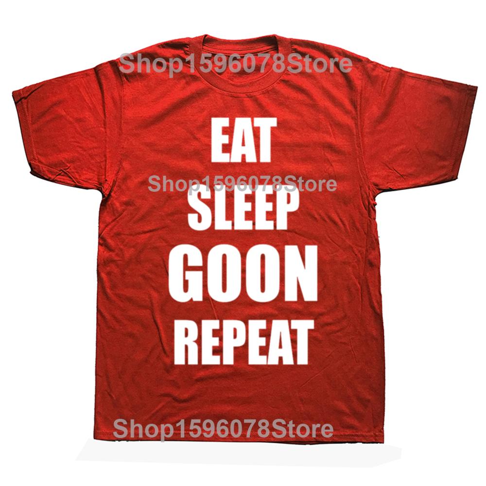 Funny Eat Sleep Goon Repeat Graphic T Shirts Men Women Pure Cotton Humor Streetwear Tee Shirt Short Sleeve Unisex Loose Clothing