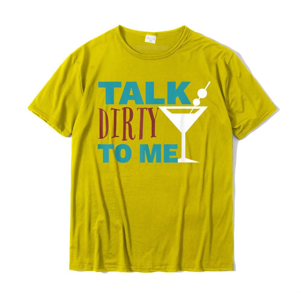 Talk Dirty To Me Drinking Martini Funny TShirt Discount Casual Tshirts Cotton Tops Shirts For Unisex Normal