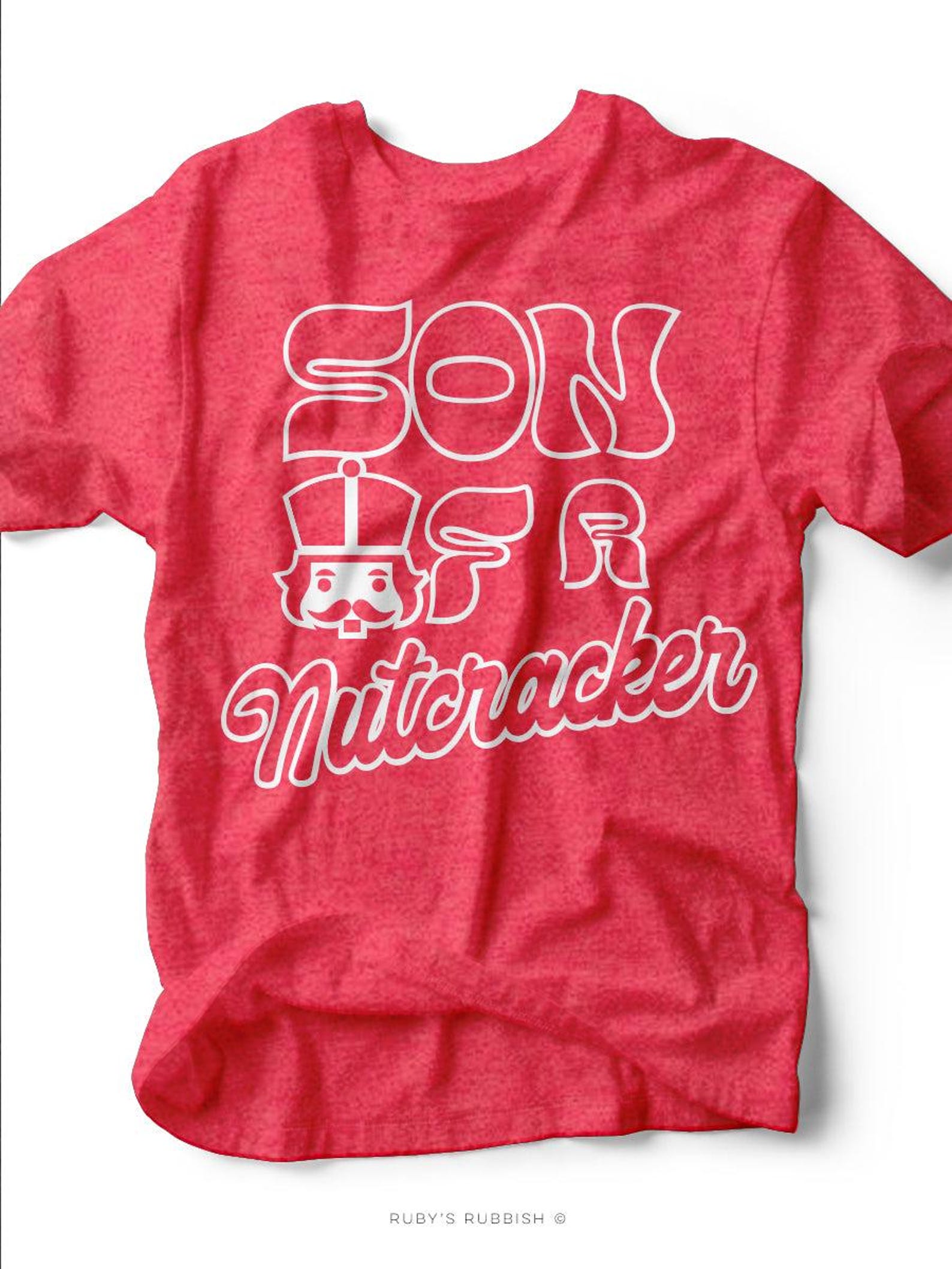 Son of a Nutcracker | Seasonal T-Shirt | Ruby s Rubbish® 4XL