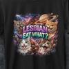 Lesbians Eat What, Cat T Shirt, Gay Pride, Pride and Prejudice Gifts, Dirty Adult T Shirts, Lesbian Shirt, Pride Shirt, Graphic T Shirt