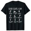 Funny Christian God Says I Am Bible Verse Religious Ballet Dancer T Shirts Graphic Cotton Streetwear Short Sleeve Gifts Tshirt