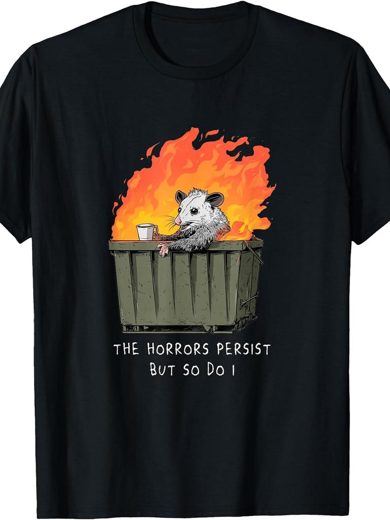 Unisex T-shirt Horrors Persist So Do I Funny Possum Meme Trash Dumpster T-Shirt