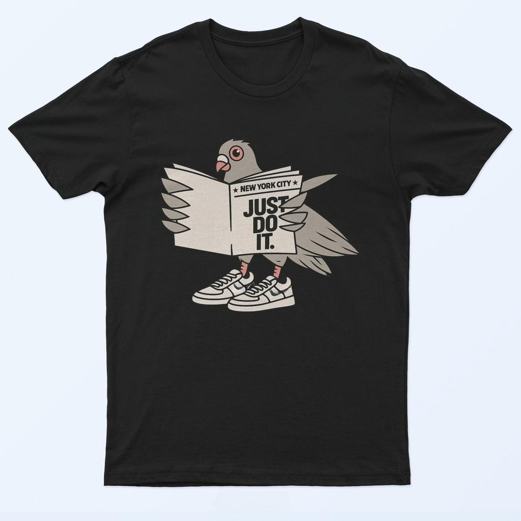 New Pigeon Just Do It NYC Funny Streetwear Sneaker Joke Friends T-Shirt 100% Cotton Round Neck Short Sleeve Unisex Loose Tee