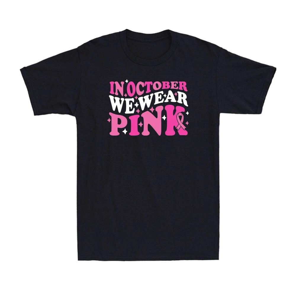 In October We Wear Pink Breast Cancer Awareness Ribbon Novelty Unisex T-Shirt S