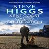 Kent Coast Oyster Obliteration von Steve Higgs Taschenbuch 9781036708849