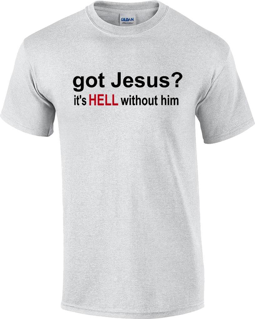 TALL Got Jesus It s Hell Without Him T-Shirt XXXL