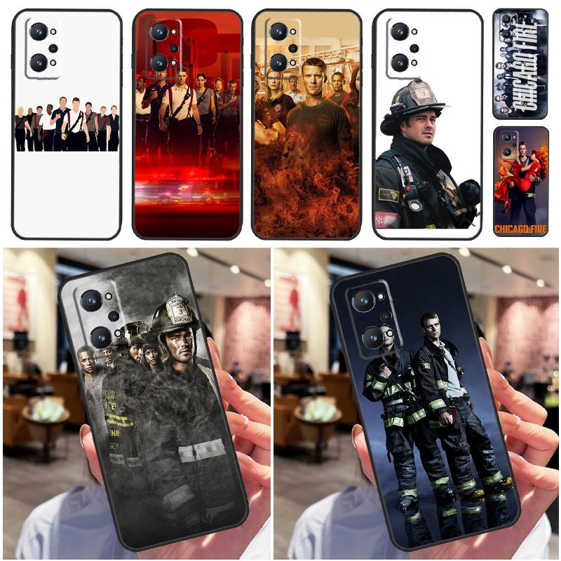 Chicago Fire TV Show For Realme C67 C75 C61 C55 C53 C51 C21Y C25S GT 6 6T 5 GT7 Pro 10 11 12 13 14 Pro Plus Case