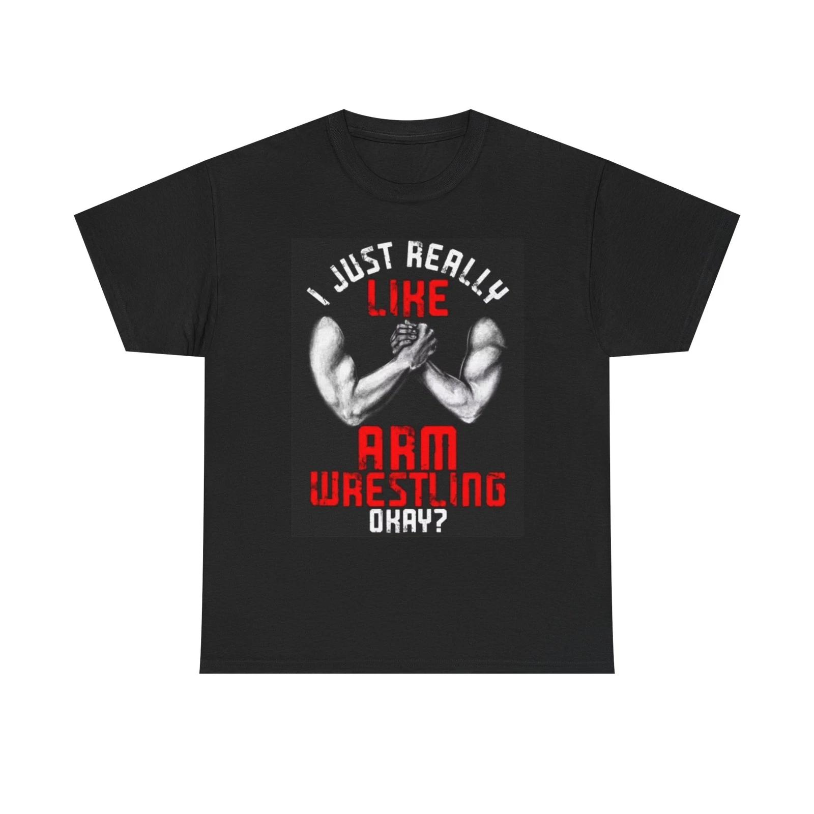 Men s and Women s T-shirts I Like Arm Wrestling Graphic XXXXL