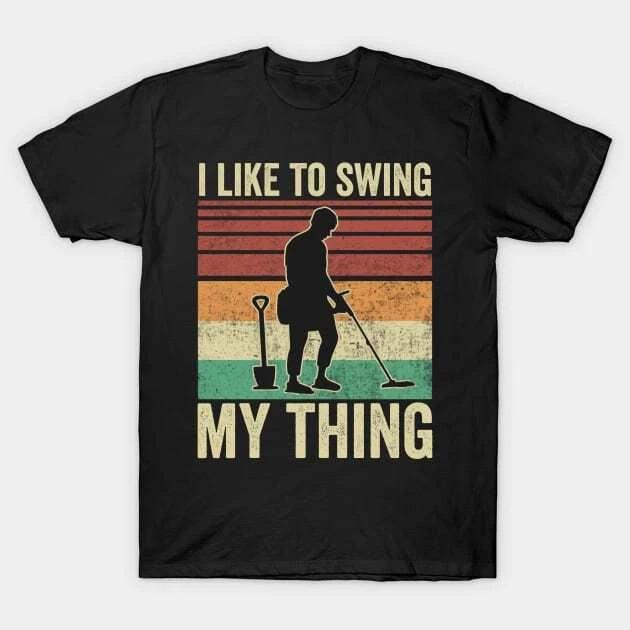 Metal Detecting Funny Metal Detector Quotes Made in Australia T-Shirt XL