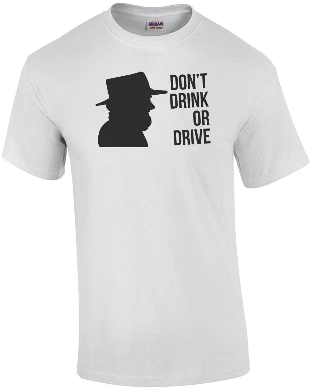 Don t Drink OR Drive Amish Tee L