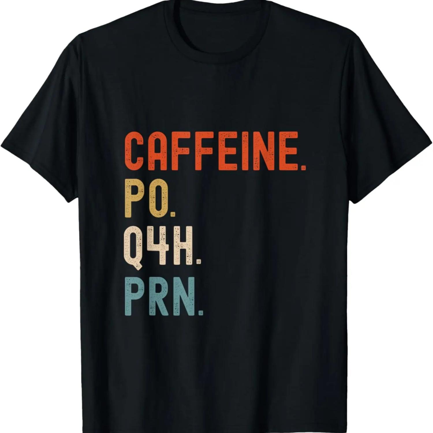

Caffeine Po Q4h Prn Funny Nurse Nursing T-Shirt XXXXXL чёрный