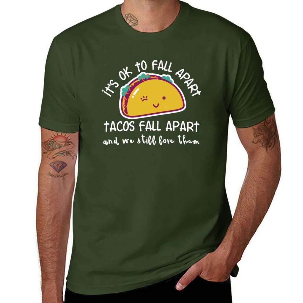 Its OK to fall apart Tacos fall apart and we still love them TShirt summer top mens t shirts