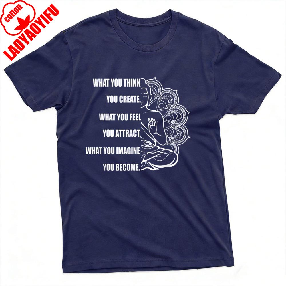 What You Think Create What Feel You Attract What You Imagine Become Summer Men Graphic T Shirt Spiritual Yoga Tops Men Clothing