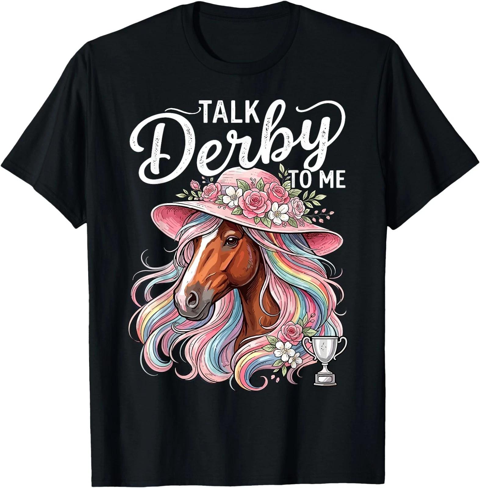 Talk Derby to me Derby Day Funny Horse T-Shirt 150