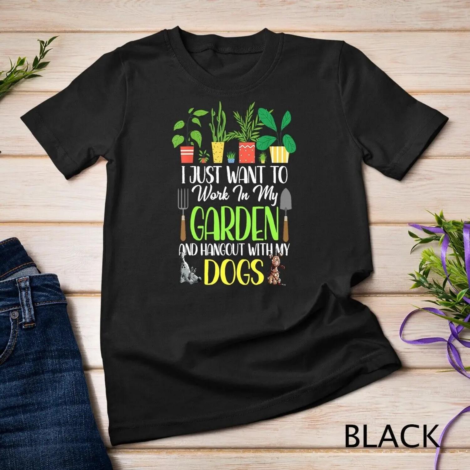 I Just Want To Work In My Garden And Hangout With Dogs T Shirt S