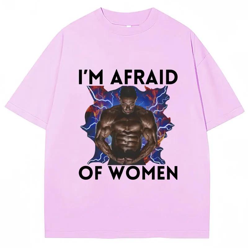 Funny Meme Im Afraid of Women Graphic Tshirt Harajuku Vintage Unisexs Clothing Humor T Shirts Oversized Casual Cotton Streetwear