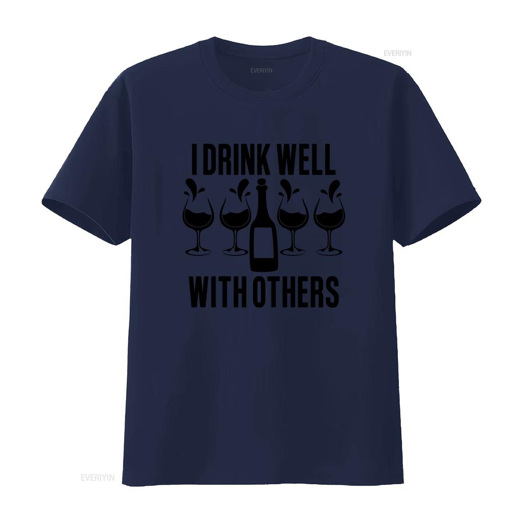 Funny Wine Lover T Shirt I Drink Well With Others Drinking Novelty s For Her Party vintage Washed Top For Everyday Wear Unisex
