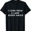 Funny I Come from a Land Down Under Australia T-Shirt