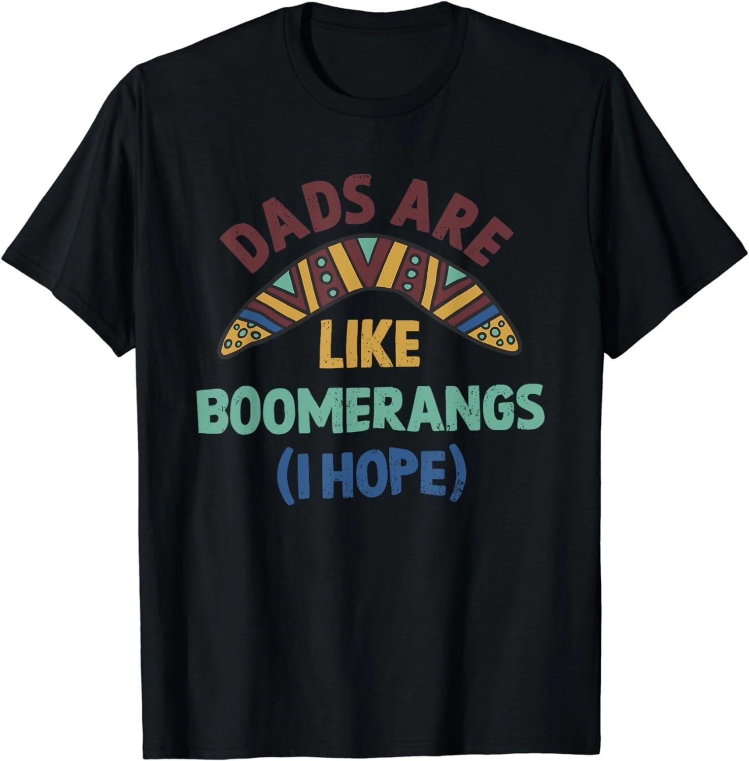 Dads Are Like Boomerangs Funny Gag Gift T-Shirt Gift Unisex T-Shirt S