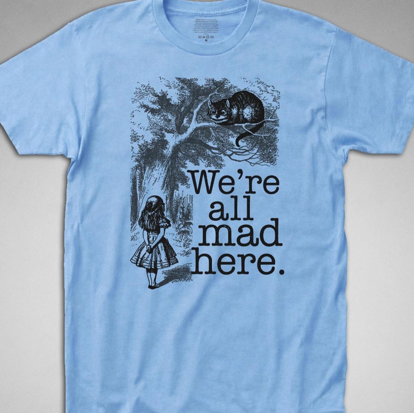 Alice in Wonderland T-SHIRT we re all mad here cheshire cat mad hatter book 1865 M