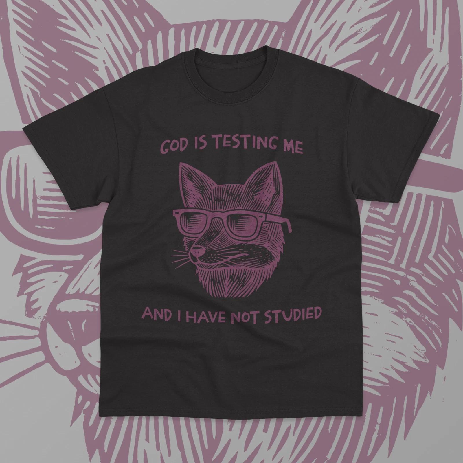 God Is Testing Me And I Have Not Studied T- Shirt Funny Saying Sweater Soft Tee M