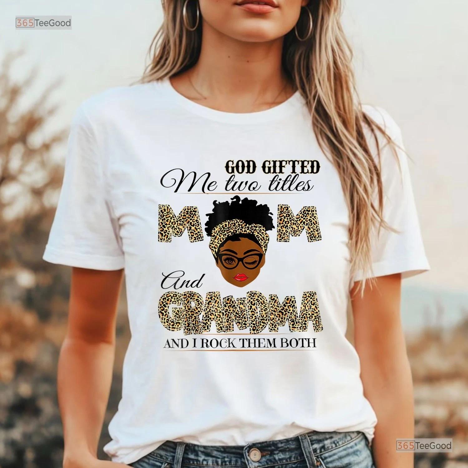 God Gifted Me Two Titles Mom Grandma, Melanin Leopard Mothers Day T-shirt L