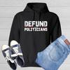 Defund Politicians Graphics Novelty Sarcastic Humor Men's Hoodies