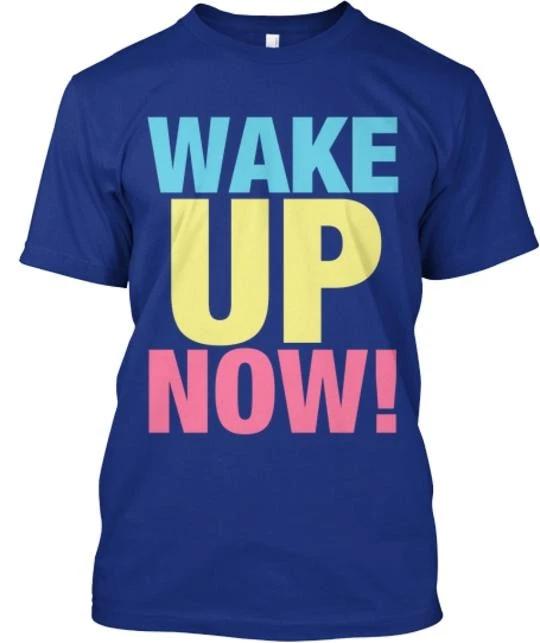 Wake Up Now True Colors Collection TTshirt Made in the USA Size S to 5XL S